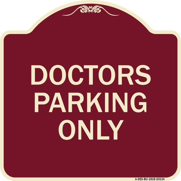 Signmission Designer Series Doctors Parking Only, Burgundy Heavy-Gauge Aluminum Sign, 18" x 18", BU-1818-24134 A-DES-BU-1818-24134 - main